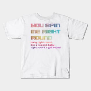 you spin me right round Kids T-Shirt